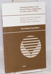 Changing realities in the Horn of Africa: implications for Africa and U.S. Policy; report of the Thirty-Second Strategy for Peace, US Foreign Policy Conference