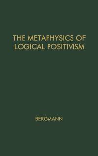 The Metaphysics of Logical Positivism.