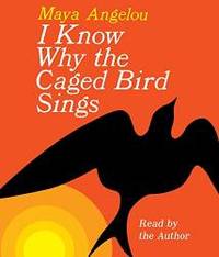 I Know Why the Caged Bird Sings (Abridged Audio Edition) by Maya Angelou - 1996-06-07