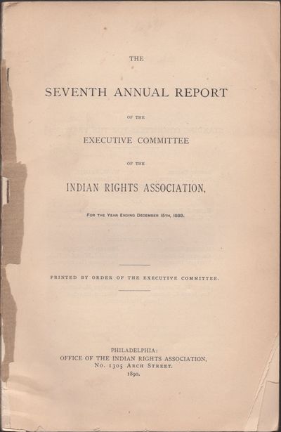 The Seventh Annual Report of the Executive Committee of the Indian Rights Association, For the Year Ending December 16th, 1889
