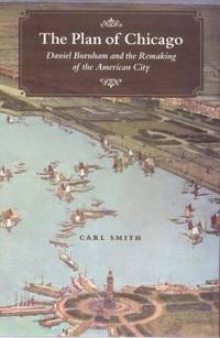 The Plan of Chicago : Daniel Burnham and the Remaking of the American City