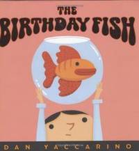 The Birthday Fish by Dan Yaccarino - Hardcover - 2005-08-09 - from Books Express (SKU: 0805074937n)