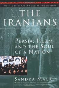 The Iranians: Persia, Islam and the Soul of a Nation