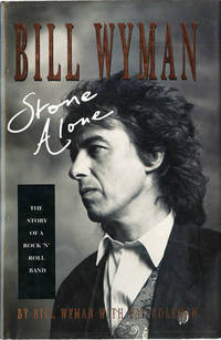 Stone Alone: The Story of Rock&#039;N&#039;Roll Band by Wyman, Bill;Coleman, Ray - 1990