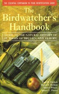 The Birdwatcher's Handbook: A Guide to the Natural History of the Birds of Britain and Europe