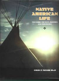 Native American Life: The Family, the Hunt, Pastimes and Ceremonies