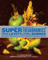 SuperFreakonomics, Illustrated Edition : Global Cooling, Patriotic Prostitutes, and Why Suicide...