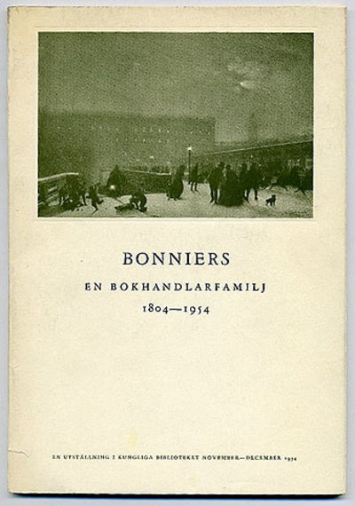 Bonniers, en bokhandlarfamilj 1804-1954. En…