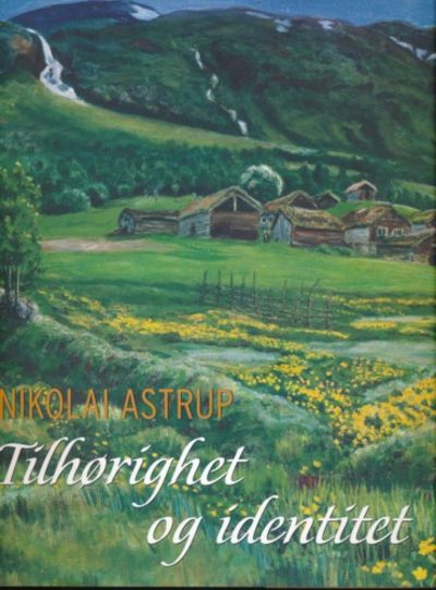 Nikolai Astrup. Tilhørighet og identitet. i…