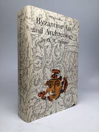 BYZANTINE ART AND ARCHAEOLOGY by Dalton, O.M - 1961