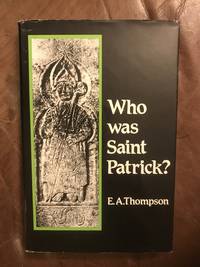 Who Was Saint Patrick? by E. A. Thompson - First edition - 1986-03 - from Three Geese In Flight Celtic Books (SKU: 016502)