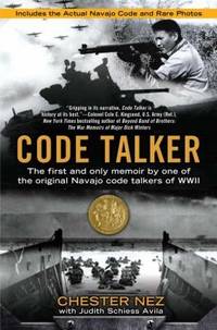 Code Talker : The First and Only Memoir by One of the Original Navajo Code Talkers of WWII