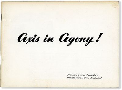 Axis in Agony! Presenting a Series of Caricatures from the Brush of Boris Artzybasheff