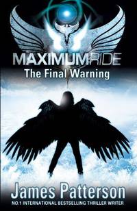 Maximum Ride: The Final Warning (Maximum Ride Series)