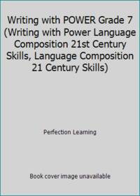Writing with POWER Grade 7 (Writing with Power Language Composition 21st Century Skills, Language...
