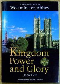 Kingdom Power and Glory: A Historical Guide to Westminster Abbey
