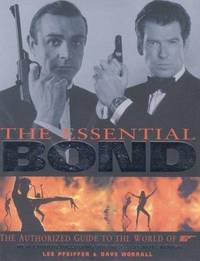 The Essential Bond : The Authorized Guide to the World of 007