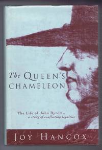 The Queen&#039;s Chameleon, The Life of John Byrom, A Study of Conflicting Loyalties by Joy Hancox - 1994