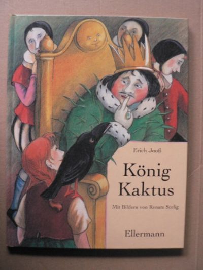 Knig Kaktus by Joo, Erich/Seelig, Renate (Illustr.) | Hardcover | 1999 |  Ellermann | 9783770764099 - Biblio