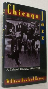 Chicago Jazz. A Cultural History 1904-1930.