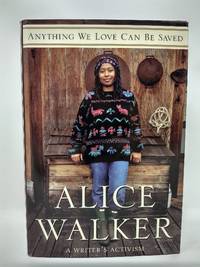 ANYTHING WE LOVE CAN BE SAVED : A WRITER&#039;S ACTIVISM                                   (SIGNED) by Walker, Alice - 1997