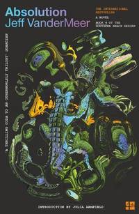 Absolution: The new Southern Reach Novel &acirc; a thrilling surprise and final foray...