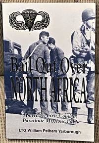 Bail Out Over North Africa, America's First Combat Parachute Missions 1942 by LTG William Pelham Yarborough - Signed - 2000 - from My Book Heaven (SKU: 63606)