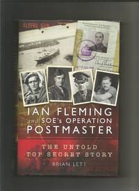 Ian Fleming and SOE's Operation POSTMASTER: The Top Secret Story Behind 007