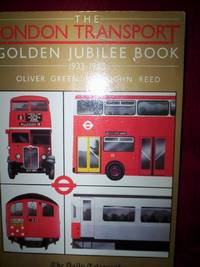 The London Transport Golden Jubilee Book by Oliver Green & John Reed - 1983