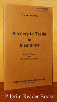 Barriers to Trade in Insurance. Thames Essays #19 by Carter, Robert L. and Gerard M. Dickinson - 1979