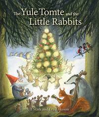 The Yule Tomte And The Little Rabbits: A Christmas Story For Advent by Ulf Stark