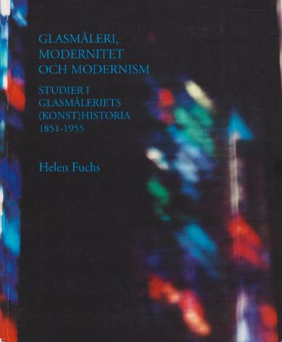Glasmåleri, modernitet och modernism. Studier i…