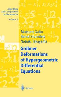 Groebner Deformations of Hypergeometric Differential Equations, Algorithms and Computation in...