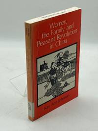 Women, the Family, and Peasant Revolution in China