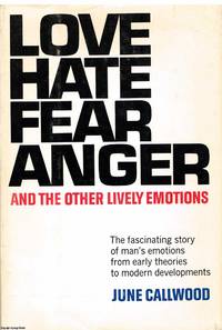 Love Hate Fear Anger and other lively emotions by June Callwood - 1964