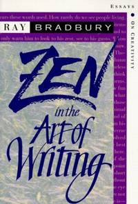 Zen in the Art of Writing: Essays on Creativity, Expanded