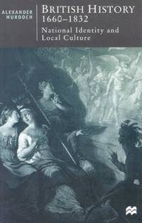 British History, 1660-1832 : National Identity and Local Culture