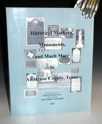 Historical Markers, Monuments, and Much more in Anderson County, Texas de Woolverton, Bonnie; John Ballard Mcdonald - 2007