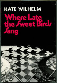 WHERE LATE THE SWEET BIRDS SANG by Wilhelm, Kate - (1976)