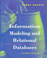 Information Modeling and Relational Databases: From Conceptual Analysis to Logical Design (The...