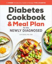 The Diabetic Cookbook and Meal Plan for the Newly Diagnosed: A 4-Week Introductory Guide to...