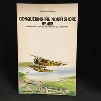 Conquering the North Shore by Air; Development of Aviation on the North Shore 1919-1954 (Originally published as avion a la conquete de la Cote-Nord.) by Rene Belanger - Paperback - Signed - from Burton Lysecki Books, ABAC/ILAB (SKU: 132065)