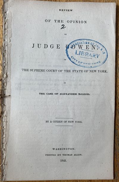 A Review of the Opinion of Judge Cowen, of the Supreme Court of the State of New York, in the Case of Alexander McLeod. By a Citizen of New York.