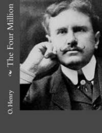 The Four Million by O. Henry - 2014-06-03