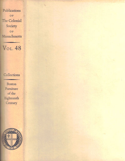 Boston Furniture of the Eighteenth Century: A Conference Held by the Colonial Society of Massachusetts 11 and 12 May 1972