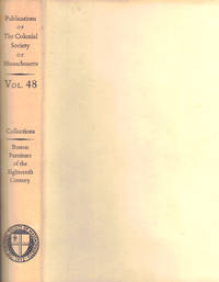 Boston Furniture of the Eighteenth Century: A Conference Held by the Colonial Society of Massachusetts 11 and 12 May 1972