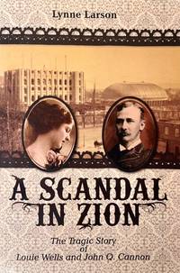A Scandal in Zion: The Tragic Love Story of Louie Wells and John Q. Cannon