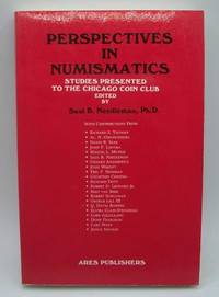 Perspectives in Numismatics: Studies Presented to the Chicago Coin Club by Saul B. Needleman - 1986