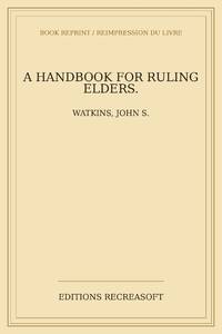 A handbook for ruling elders.