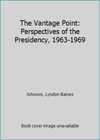 The Vantage Point: Perspectives of the Presidency, 1963-1969